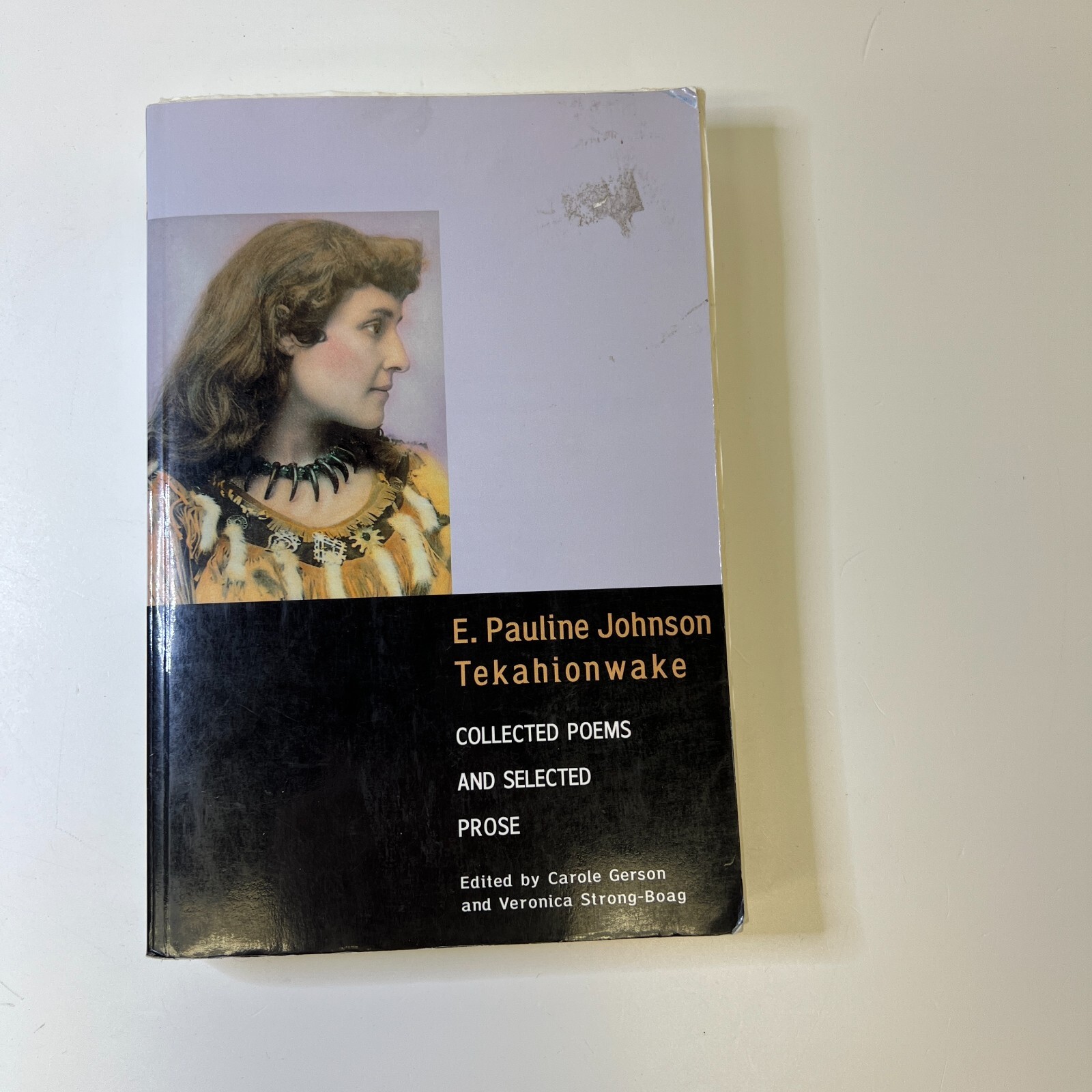 Tekahionwake Collected Poems and Selected Prose by E. Pauline Johnson