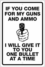 IF YOU COME FOR MY GUNS, PISTOLS, HAND GUNS, 12"X18" ALUM SIGN 2ND AMENDMENT 