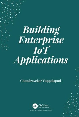 Building Enterprise Iot Applications, Hardcover by Vuppalapati, Chandrasekar,...