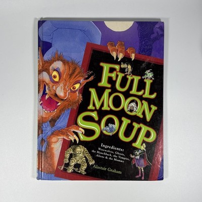 Full Moon Soup Alastair Graham 2007 Hardcover Halloween Monsters Children Book