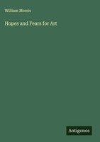 William Morris | Hopes And Fears For Art | Buch | Englisch (2025)