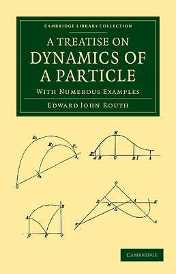 A Treatise on Dynamics of a Particle With Numerous Examples Routh Paperback