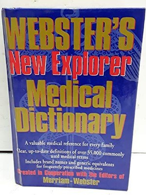 Webster's New Explorer Medical Dict..., Merriam-Webster