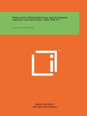 POPULATION REDISTRIBUTION AND ECONOMIC GROWTH UNITED By Simon Kuznets & NEW