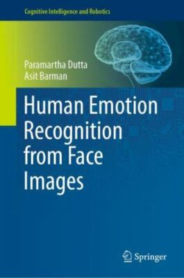 Human Emotion Recognition from Face Images, Hardcover by Dutta, Paramartha; B...