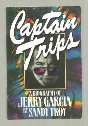 Captain Trips: A Biography of Jerry - Paperback, by Troy Sandy - Acceptable n