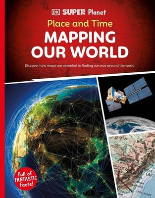 DK Super Planet Place and Time: Mapping Our World by DK Paperback Book