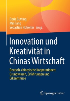 Innovation Und Kreativit?T In Chinas Wirtschaft: Deutsch-Chinesische Kooper...