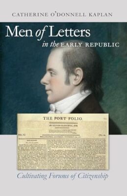 Kaplan - Men of Letters in the Early Republic  Cultivating Forums of C - X555z