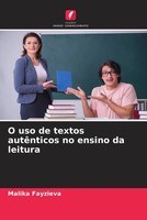Malika Fayzieva | O Uso De Textos AutêNticos No Ensino Da Leitura | Taschenbuch