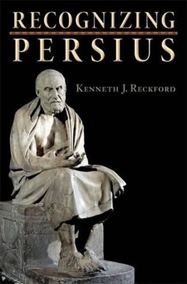 Recognizing Persius by Kenneth J. Reckford (English) Hardcover Book