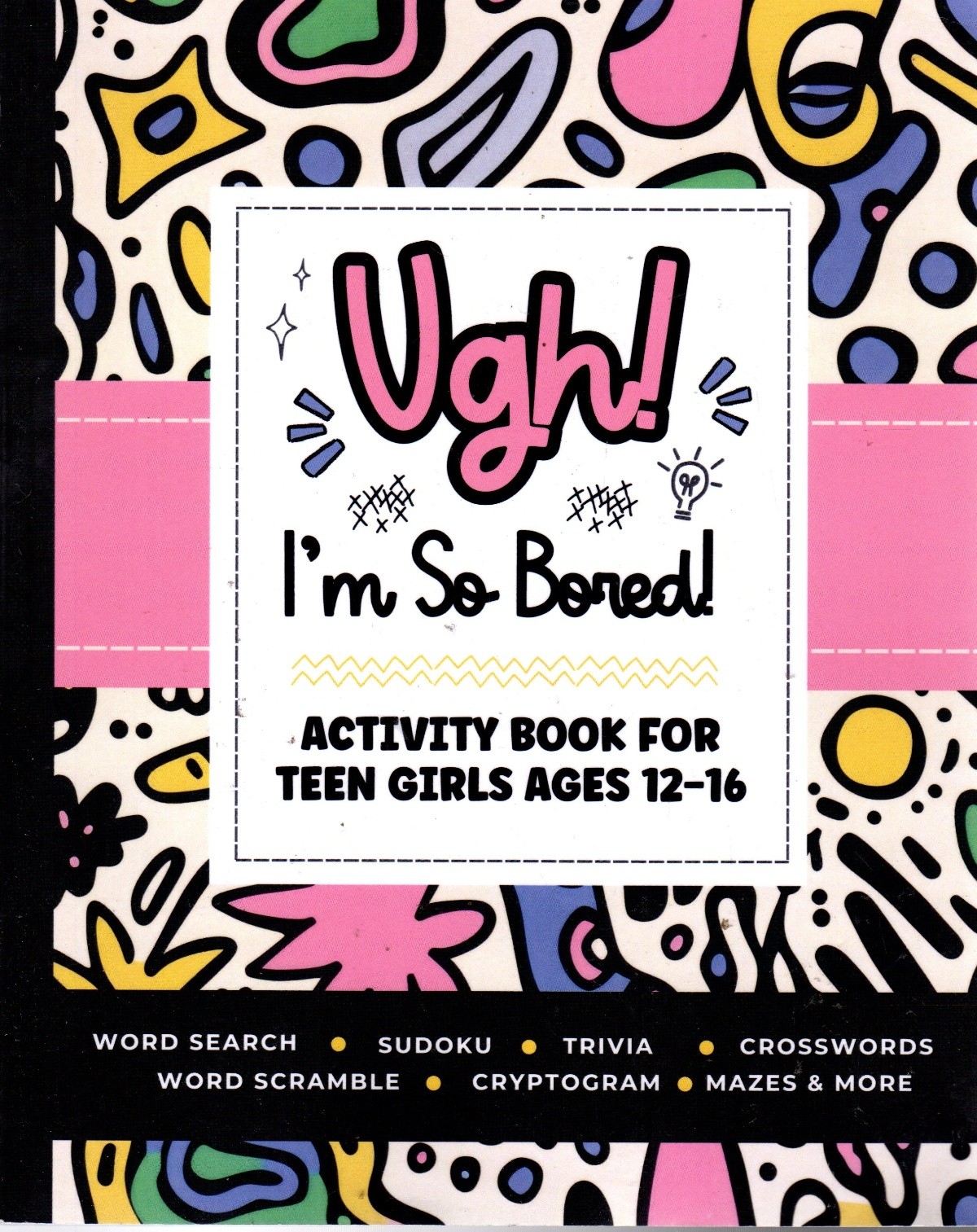 Ugh! IM so BORED: Activity Book for Teen Girls ... - Lauren Wilkins - Good - ...