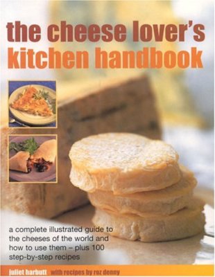 The Cheese Lover's Kitchen Handbook (Illustrated Encyclopedia),Juliet Harbutt,R
