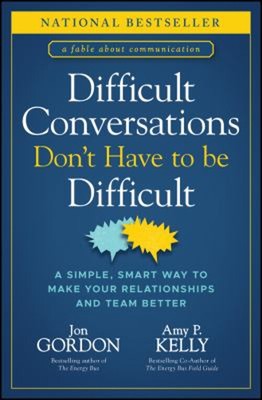 Difficult Conversations Don't Have to Be Difficult : A Simple, Sm