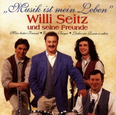 Willi Seitz - CD - Musik ist mein Leben (1994, & seine Freunde)