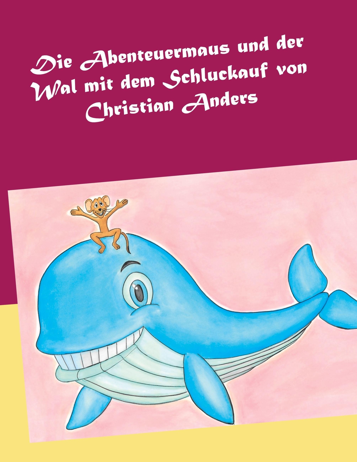 Die Abenteuermaus Und Der Wal Mit Dem Schluckauf Christian Anders