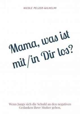 Mama, was ist mit/in Dir los? | Pelzer-Wilhelmi, Nicole | Kartoniert