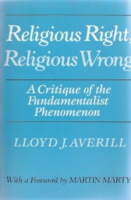 Religious Right, Religious Wrong : A Critique of the Fundamentali