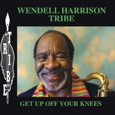 Wendell Harrison Tribe Get Up Off Your Knees (Vinyl) 12'' Album (Gatefold Cover)