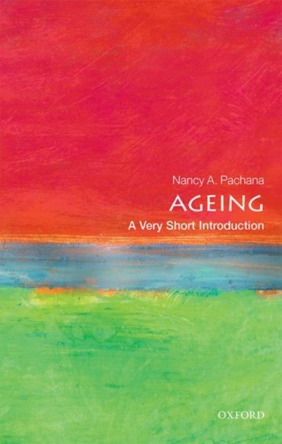 Ageing A Very Short Introduction by Nancy A.  Pachana (Paperback Book)