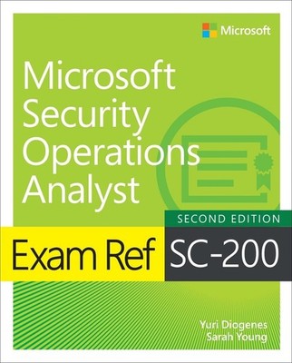 Exam Ref SC-200 Microsoft Security Operations Analyst by Yuri Diogenes Paperback