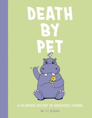 Death by Pet: A Hilariously History of Misguided Pets,Pry,Rebecc