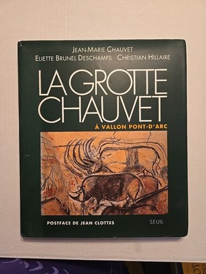 La Grotte Chauvet a Vallon-Pont-D'Arc by Jean-Marie Chauvet, Christian...
