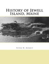 History of Jewell Island, Maine by Peter W. Benoit (English) Paperback Book