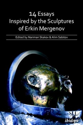 14 Essays Inspired by the Sculptures of Erkin Mergenov by Nariman Skakov (Englis