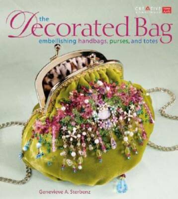 The Decorated Bag: Creating Designer Handbags, Purses, and Totes Using Em - GOOD