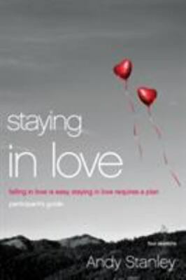 Staying in Love Participant's Guide: Falling in Love Is Easy, Staying in Love Re