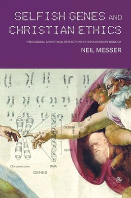 Selfish Genes and Christian Ethics | Neil Messer | Taschenbuch | Englisch | 2011