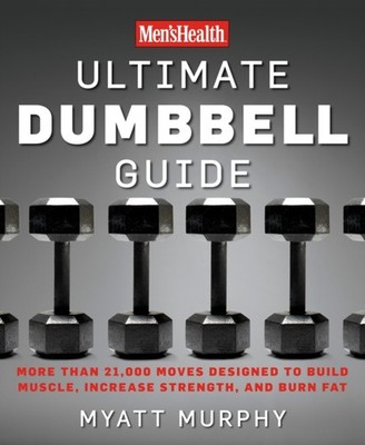 MENS HEALTH ULTIMATE DUMBBELL EXERCISES by Myatt Murphy Paperback Self Help