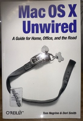 Mac OS X Unwired : A Guide for Home, Office, and the Road by Tom Negrino and...