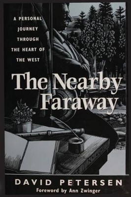 The Nearby Faraway: A Personal Journey Through the Heart of the West by David Pe