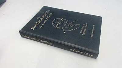Sir Maitland Mackie: a Lucky Chap by Mackie, Sir Maitland 0951846426