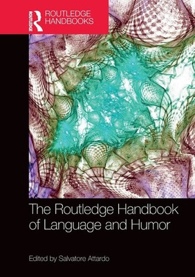 The Routledge Handbook of Language and Humor Salvatore Attardo Taschenbuch 2022