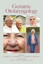 Geriatric Otolaryngology, Calhoun, Eibling 9780824728502 Fast Free Shipping..