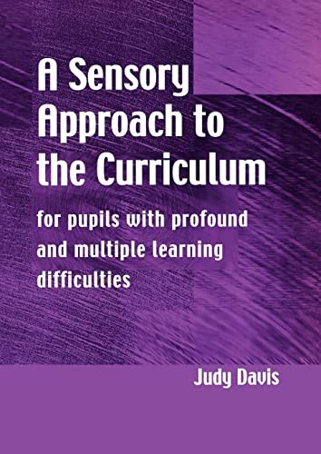 A Sensory Approach to the Curriculum: For Pupils with Profound a