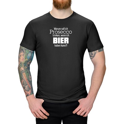 T-Shirt Warum Prosecco, wenn ich Bier haben kann!? Party Fun 13 Farben XS-5XL
