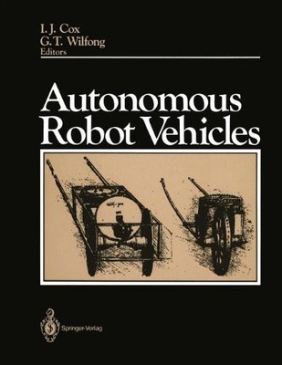 AUTONOMOUS ROBOT VEHICLES By Ingemar J. Cox & Gordon T. Wilfong - Hardcover