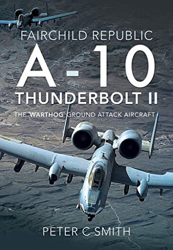 Fairchild Republic A-10 Thunderbolt II: The Warthog Ground Attack Aircraft - Image 4