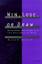 Win, Lose, or Draw: Domestic Politics and the Crucible of War