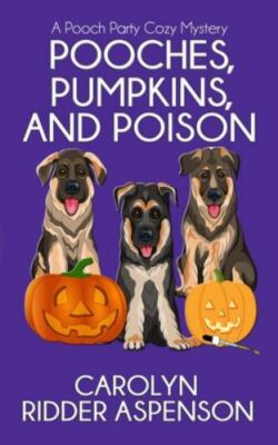 Pooches, Pumpkins, and Poison: A Pooch Party Cozy Mystery by Ridder Aspenson,...