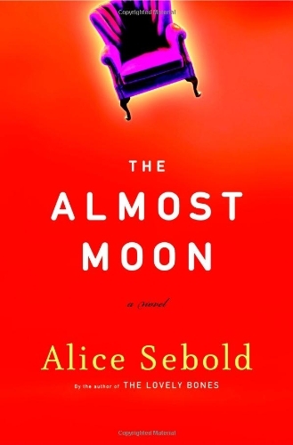 The Almost Moon by Alice Sebold (2007 Hardcover)