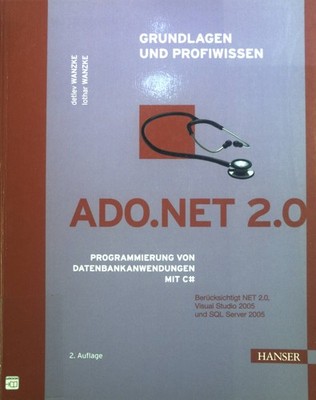 ADO.NET 2.0 : Grundlagen und Profiwissen ; Programmierung von Datenbankanwendung