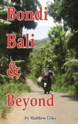 Matthew Ellks Bondi, Bali & Beyond (Taschenbuch)