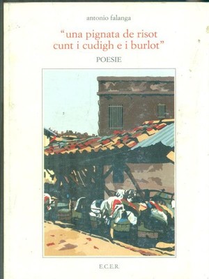 UNA PIGNATA DE RISOT CUNT I CUDIGH E I BURLOT FALANGA ANTONIO E.C.E.R. 1990 \