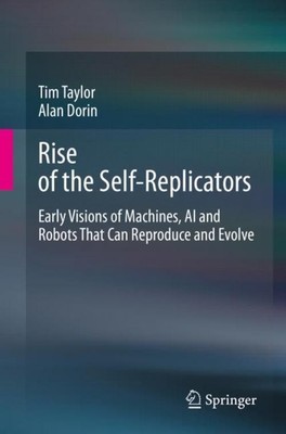Rise of the Self-Replicators Alan Dorin