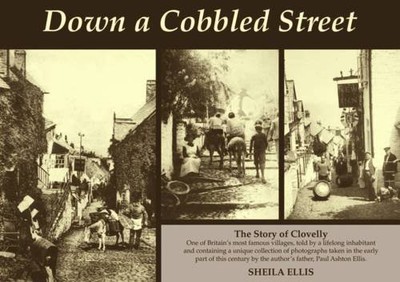 Down a Cobbled Street: The Story of Clovelly by Ellis, Sheila 0857041932